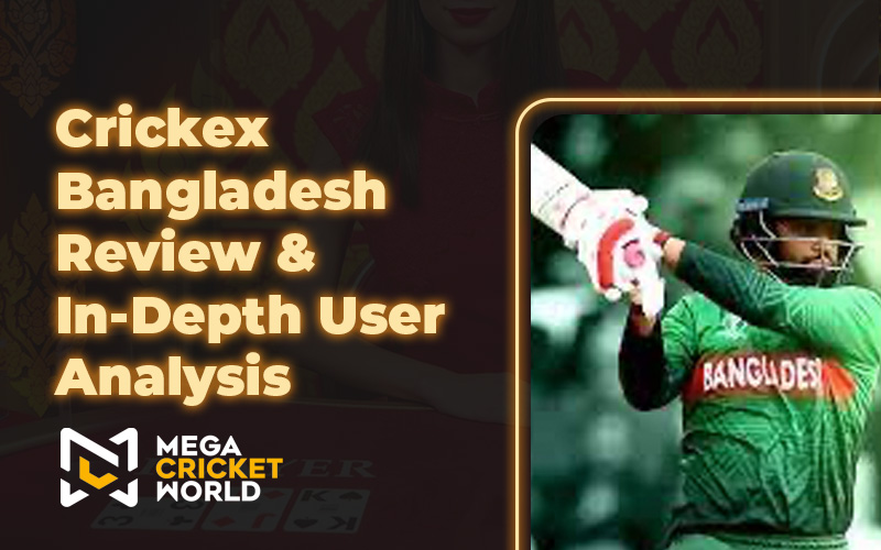 Crickex Bangladesh Review & In-Depth User Analysis Crickex Bangladesh Review & In-Depth User Analysis