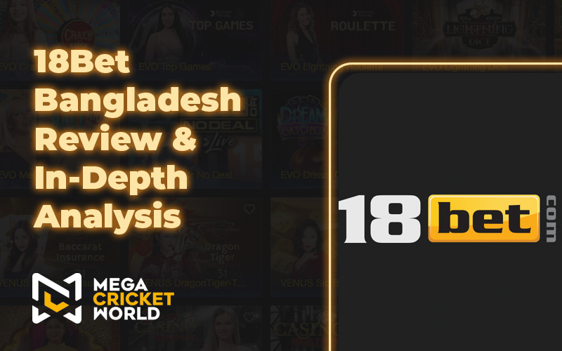 18Bet Bangladesh Review & In-Depth Analysis